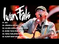 Download Lagu Iwan Fals  ||  Album Lawas Pilihan Terbaik  Audio HQ