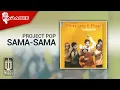 Download Lagu Project Pop - Sama - Sama (Official Karaoke Video)