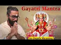 Learn the True Meaning of Gayatri Mantra - with Correct Pronunciation \u0026 Spiritual Significance