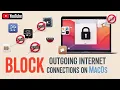 How to Block Outgoing Internet Connections for Apps on macOS FREE