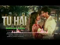 TU HAI | DARSHAN RAVAL | PRAKRITI GIRI | LOFI CHILLOUT REMIX | OFFICAL SONG | MUSIC BY SAGAR