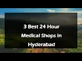 3 Best 24 hour medical shops in Hyderabad Telangana 2025 pharmacies