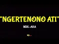 Download Lagu NGERTENONO ATI - NDX-AKA (Lirik Lagu)