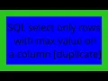 SQL select only rows with max value on a column duplicate