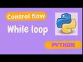 While loop in python Control flow in python