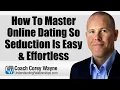 How To Master Online Dating So Seduction Is Easy Effortless
