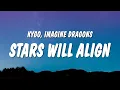 Download Lagu Kygo \u0026 Imagine Dragons - Stars Will Align (Lyrics)