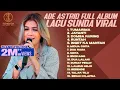Download Lagu ADE ASTRID || LAGU POP SUNDA TERPOPULER 2025 || TUMARIMA-JAYANTI-DOMBA KURING #adeastrid 