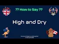 🏔️🌊 How to Pronounce High and Dry? (CORRECTLY) | Pronunciation Planet