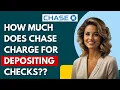How Much Does Chase Charge To Deposit A Check