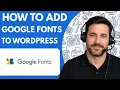 How to Add Google Fonts to WordPress Full Guide 2026