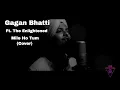 Download Lagu Gagan Bhatti - Mile Ho Tum Ft. The Enlightened (Jass Sarang) (Cover)