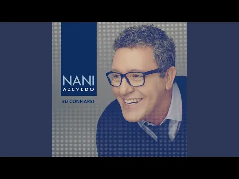 Clipe de Eu Confiarei - Nani Azevedo