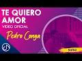 Download Lagu Te QUIERO Amor 💞 - Pedro Conga [Video Oficial]