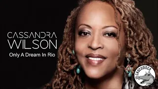 Cassandra Wilson - Only A Dream In Rio