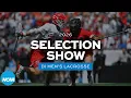 2026 NCAA DI men s lacrosse championship selection show