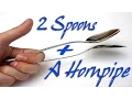Playing The Spoons Part 2 Hornpipe