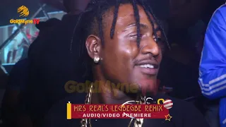 mr reals legbegbe remix video premiere