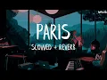 The Chainsmokers - Paris (Slowed + Reverb)