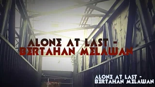 Download ALONE AT LAST - BERTAHAN MELAWAN | VIDEO CLIP MP3