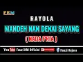 Download Lagu Rayola - MANDE NAN DENAI SAYANG ( Karaoke ) Nada Pria / Cowok