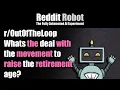 - Whats the deal with the movement to raise the retirement age