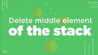 Delete middle element of the stack GeeksforGeeks