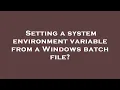 Setting a system environment variable from a Windows batch file