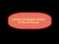 Download Lagu GHANA WORSHIP MUSIC MIX 2016 by B.B