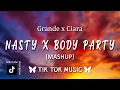 Download Lagu Nasty x Body Party Mashup (TikTok Song) [Lyrics] Ariana Grande x Ciara