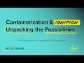 Containerization Ignition Unpacking the Possibilities