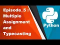 Learning Python - Multiple Assignment and Typecasting String Integer Float