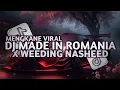 Download Lagu DJ MADE IN ROMANIA X WEEDING NASHEED SLOWED REVERB STYLE KONDANG MENGKANE VIRAL TIKTOK 2025