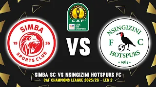 SIMBA SC VS NSINGIZINI HOTSPURS CAF CHAMPIONS LEAGUE 2025 26 PREVIEW PREDICTIONS 