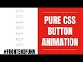 Pure CSS Button Animation Tutorial - web development