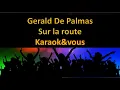 Karaoké Gerald De Palmas - Sur la route