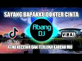 Download Lagu DJ SAYANG BAPAKKU DOKTER CINTA | ATAU KECEWA TERLUKA KARENAMU REMIX 2021 FULL BASS VIRAL TIKTOK