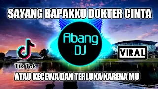 Download DJ SAYANG BAPAKKU DOKTER CINTA | ATAU KECEWA TERLUKA KARENAMU REMIX 2021 FULL BASS VIRAL TIKTOK MP3