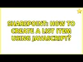 Sharepoint How to create a list item using javascript 2 Solutions