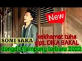 dangdut lampung terbaru •| KEKHAMAT TUHA •| SONI SAKA •| cipt. DIKA BAKAL
