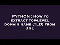 PYTHON How to extract top-level domain name TLD from URL