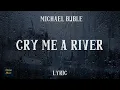 Cry Me A River - Michael Buble (LYRICS)| Django Music