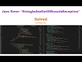 StringIndexOutOfBoundsException error in java
