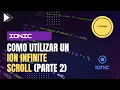 Como crear un scroll infinito en Ionic UI paso a paso