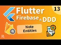 Flutter Firebase DDD Course 13 - Note Entities