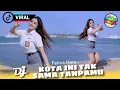 Lagu DJ KOTA INI TAK SAMA TANPAMU – Nadhif Basalamah | DJ TIKTOK TERBARU 2026 – SI CANTIK FELINA HERA