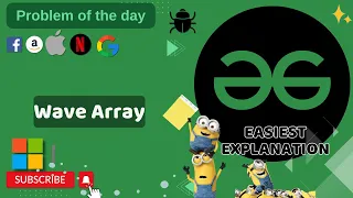 Wave Array 28 September Microsoft Google POTD GFG Problem of the Day C Java Python