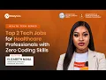 Top 2 Tech Jobs for Healthcare Professionals with Zero Coding Skills