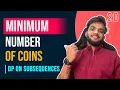 DP 20 Minimum Coins DP on Subsequences Infinite Supplies Pattern