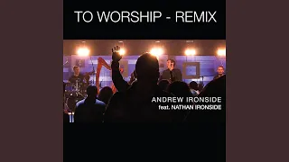 Download To Worship (Remix) (feat. Nathan Ironside) MP3